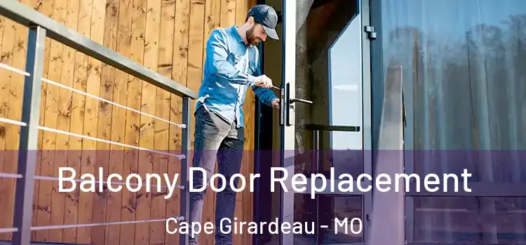  Balcony Door Replacement Cape Girardeau - MO