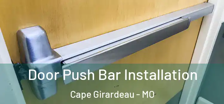 Door Push Bar Installation Cape Girardeau - MO