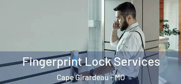  Fingerprint Lock Services Cape Girardeau - MO