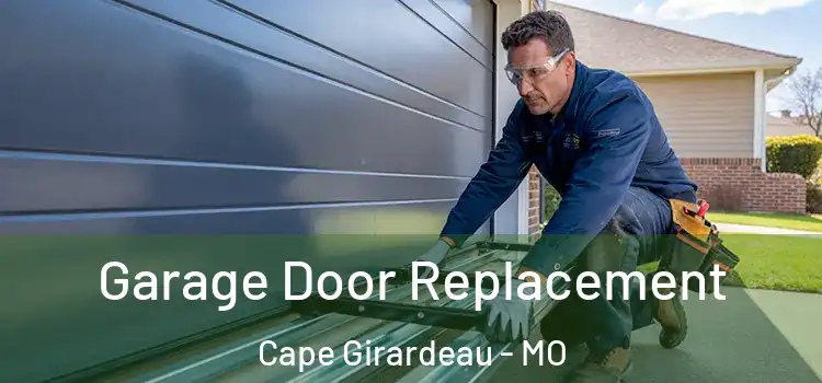  Garage Door Replacement Cape Girardeau - MO